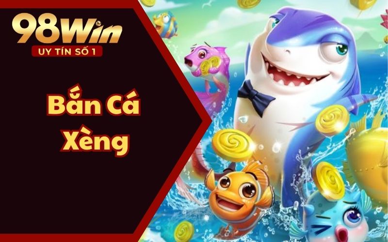Bắn Cá Xèng Và Top 5 Điểm Ấn Tượng Ngư Thủ Không Thể Bỏ Lỡ