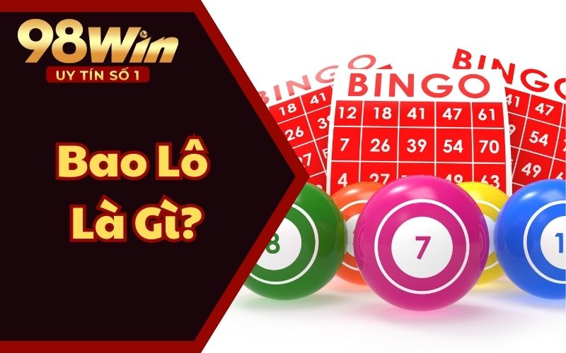 Bao Lô Là Gì? Bí Quyết Tham Gia Nhận Định Kết Quả Chắc Thắng