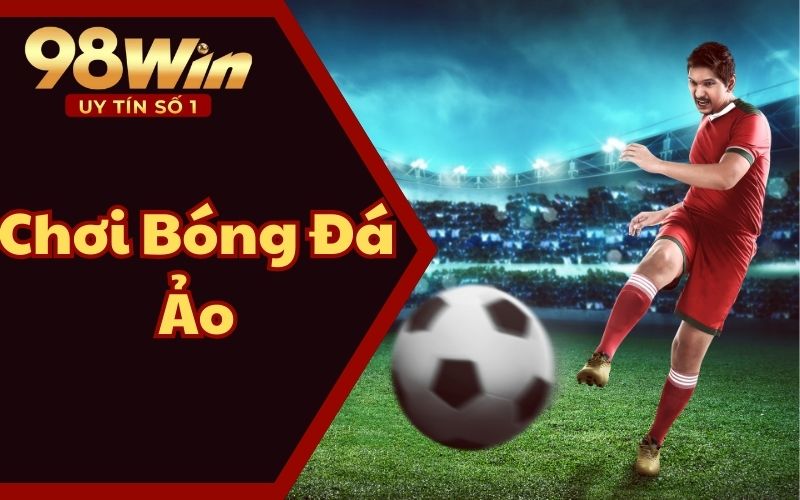 Chơi Bóng Đá Ảo Như Thế Nào? Tip Hữu Ích Hội Viên Cần Biết