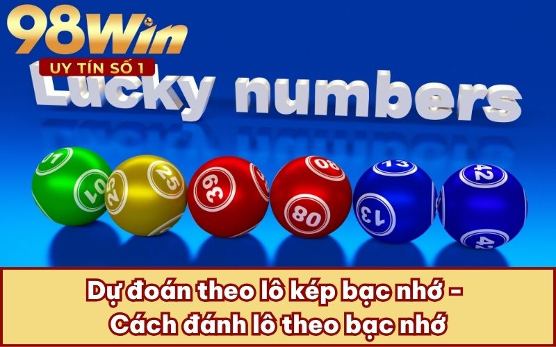 Dự đoán theo lô kép bạc nhớ - Cách đánh lô theo bạc nhớ