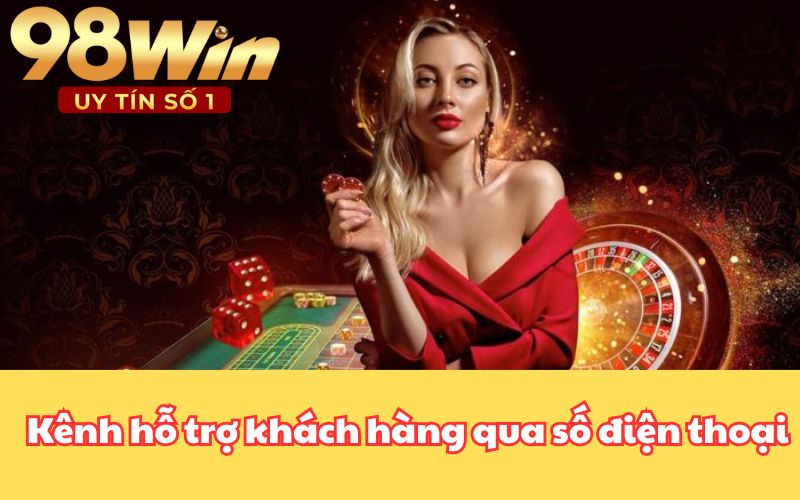 Kênh hỗ trợ khách hàng qua số điện thoại