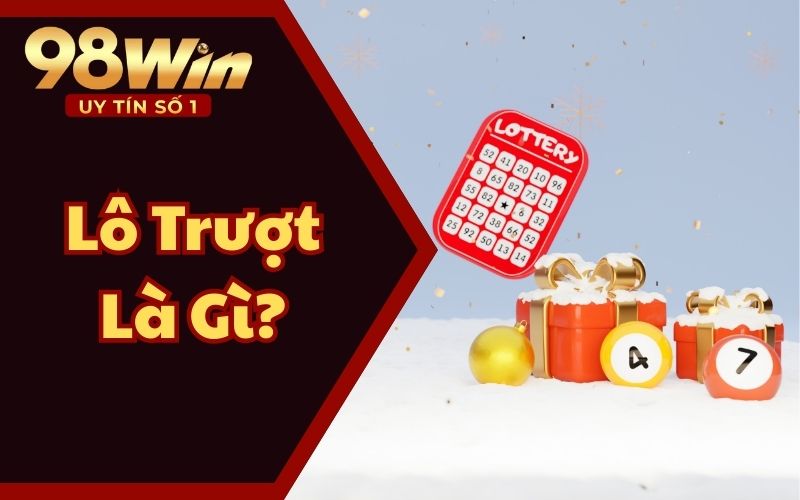 Lô Trượt Là Gì? Chỉ Dẫn Cách Chơi Cụ Thể Và Cơ Hội Thắng