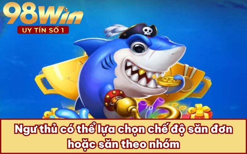Ngư thủ có thể lựa chọn chế độ săn đơn hoặc săn theo nhóm