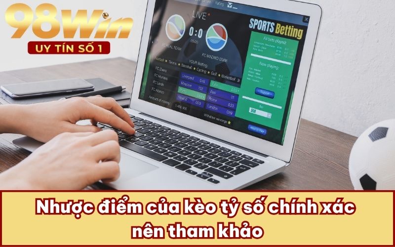 Nhược điểm của kèo tỷ số chính xác nên tham khảo