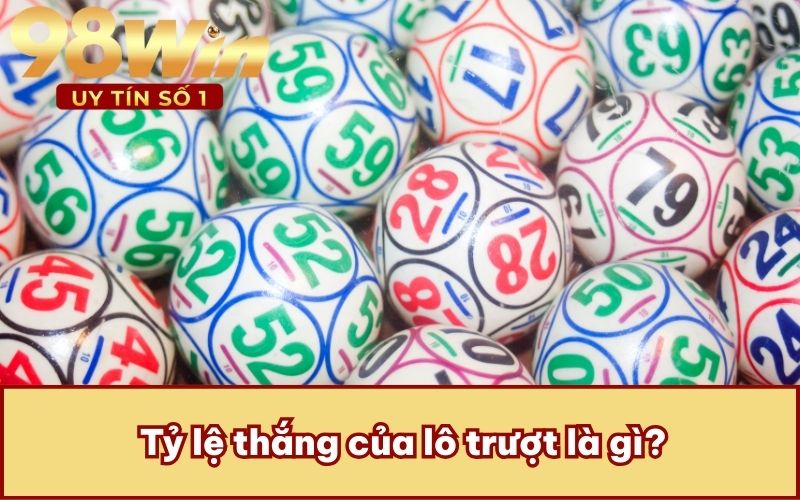 Tỷ lệ thắng của lô trượt là gì?